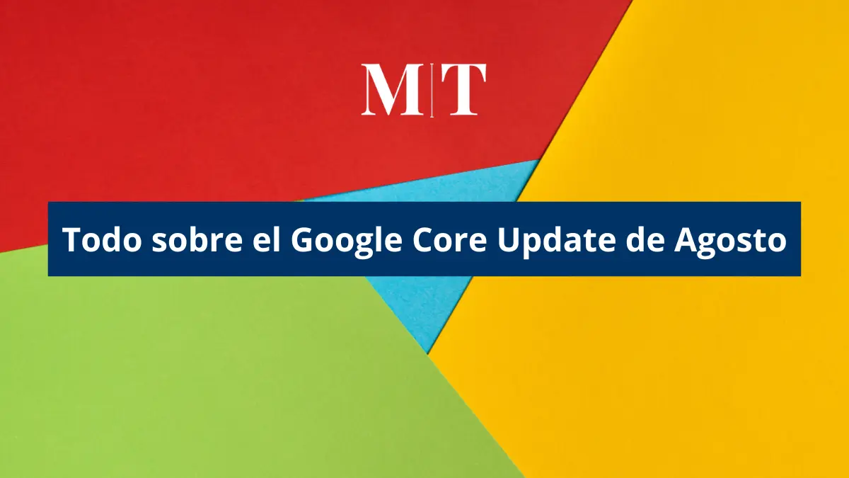 Todo sobre el Google Core Update de Agosto