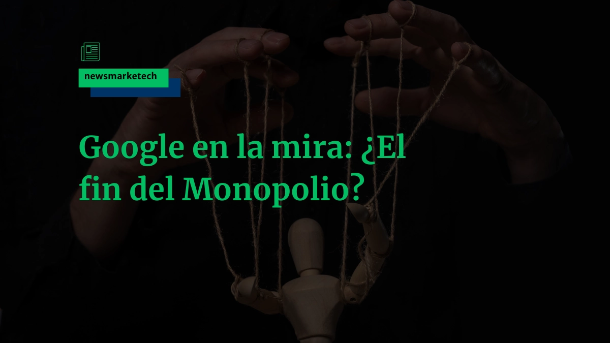 Muñeco siendo dominado por una mano. Acompañado del título: Estados Unidos podría dividir a Google el gigante tecnológico en la mira por Monopolio y la marca "newsmarketech".