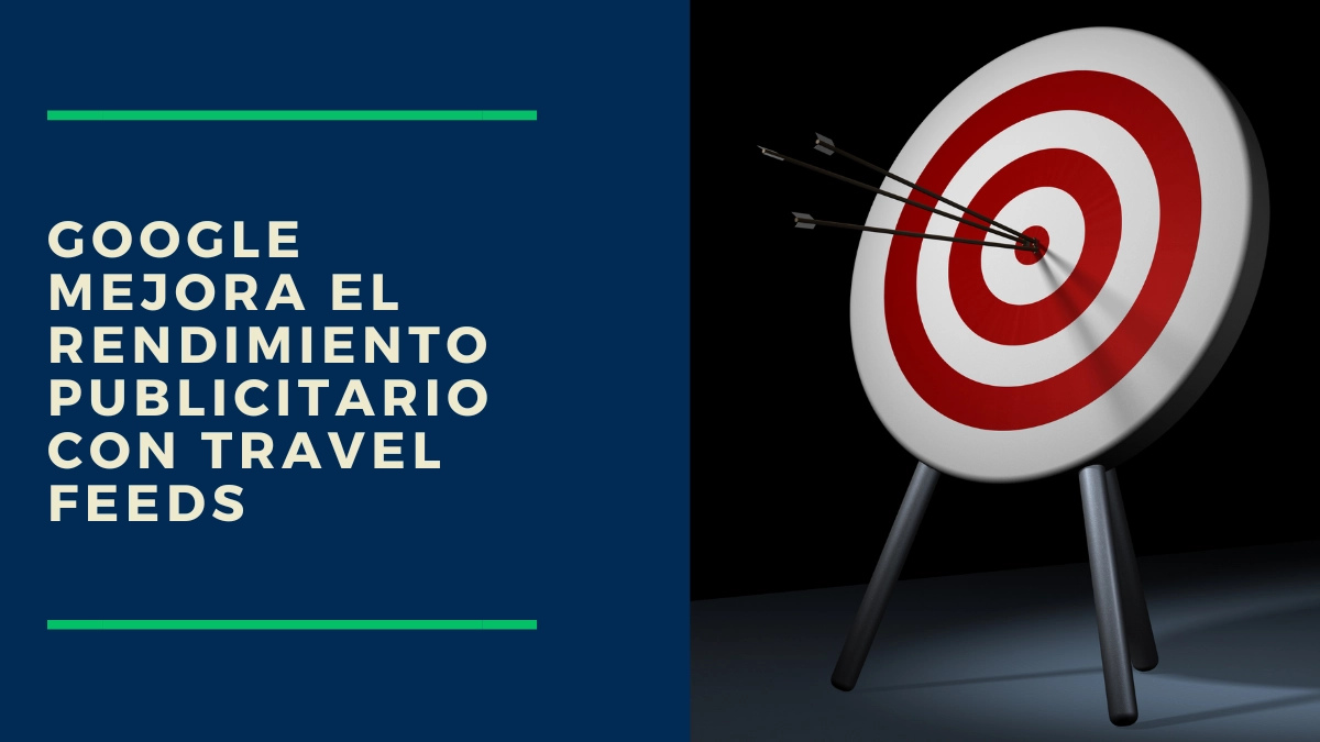 Google mejora el rendimiento publicitario con Travel Feeds en Search Ads