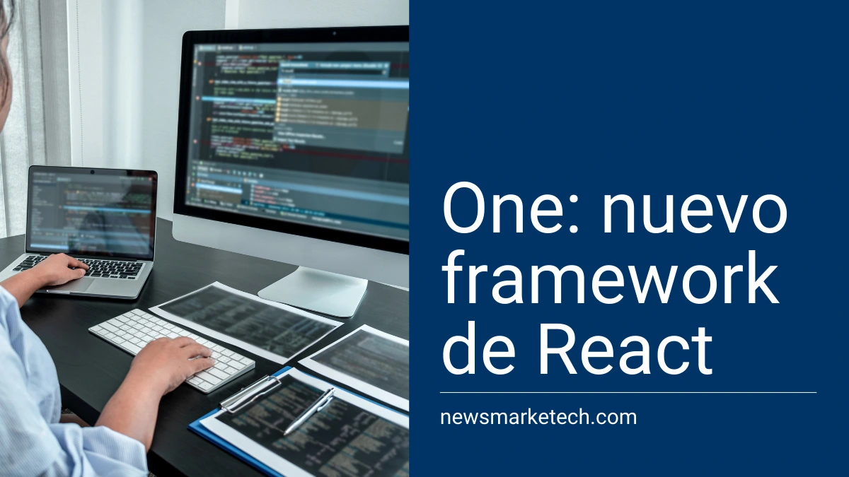 One el nuevo framework de React que promete unificar aplicaciones web y nativas