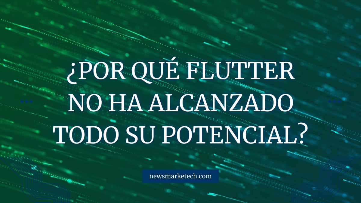El problema de Flutter ¿Por qué no ha alcanzado todo su potencial?