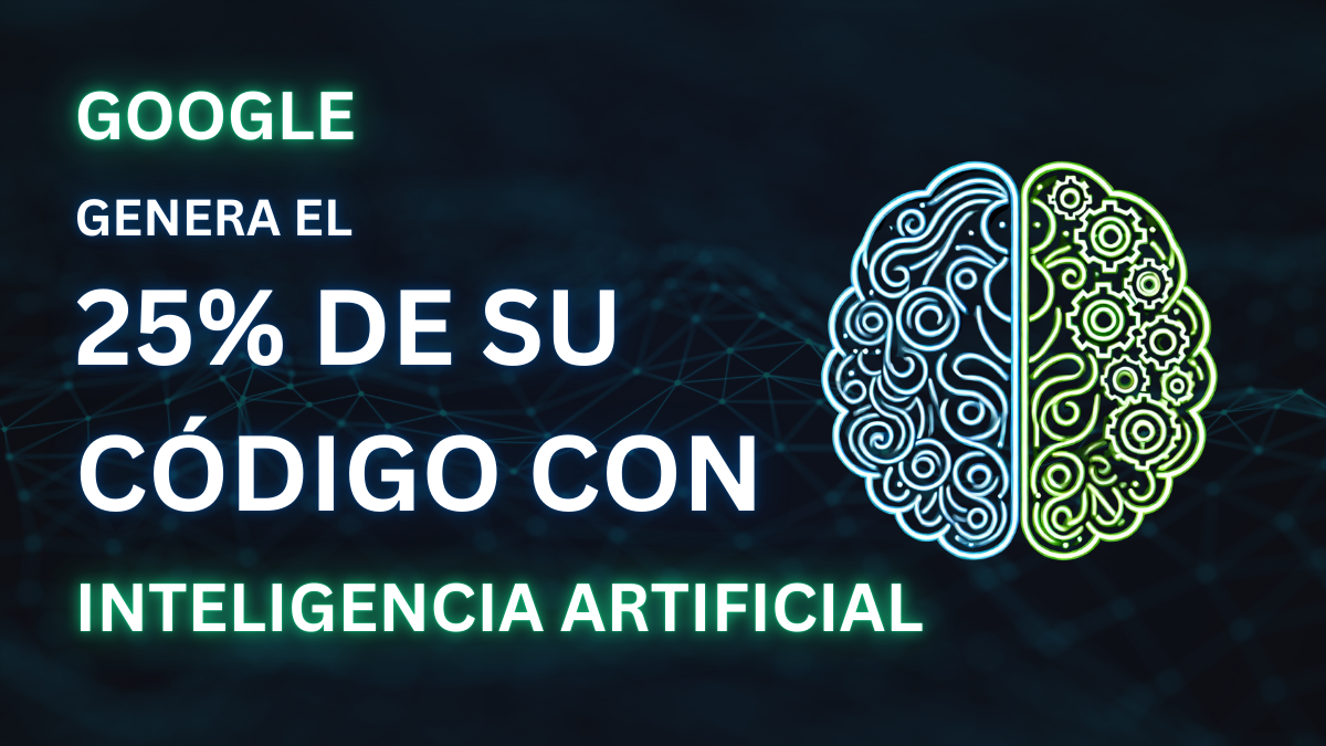 Google genera ya el 25% de su código con inteligencia artificial