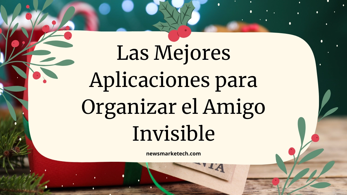 Las Mejores Aplicaciones para Organizar el Amigo Invisible - Mi Experiencia
