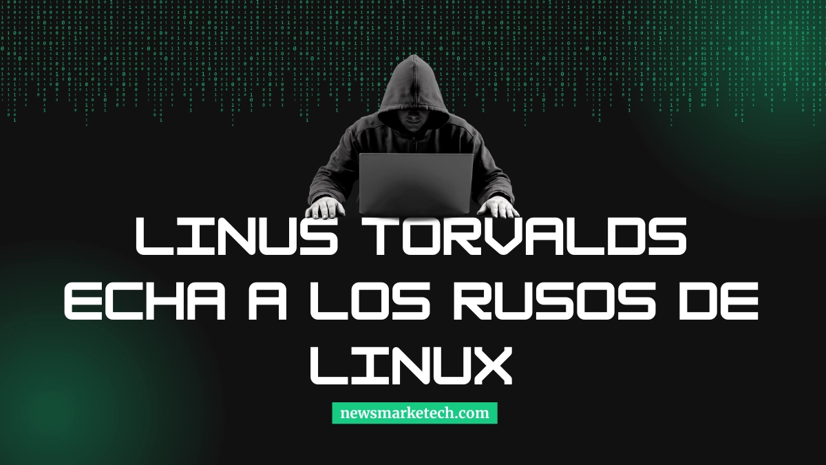 Linus Torvalds echa a los Rusos de Linux expulsión de maintainers rusos genera incertidumbre en la comunidad open source