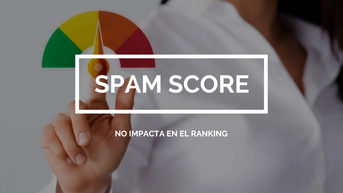 ¿El Spam Score afecta al ranking?