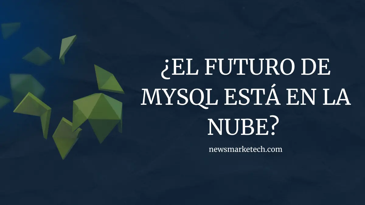 ¿El futuro de MySQL está en la nube? Una nueva idea que promete revolucionar las bases de datos