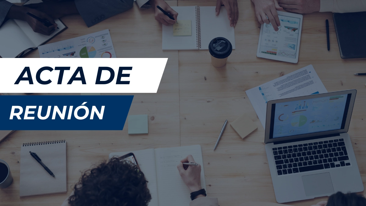 ¿Qué es un acta de reunión y cuál es su función? Ejemplo práctico