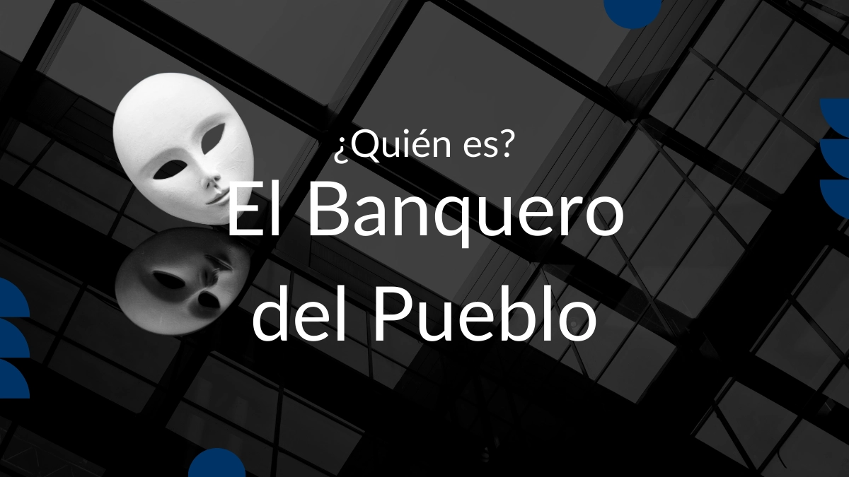 ¿Quién es el Banquero del Pueblo?